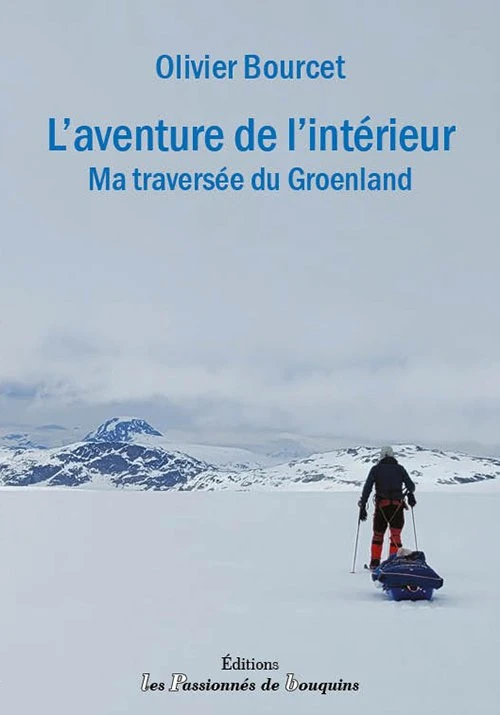 L'aventure Intérieure : Ma Traversée Du Groenland 3 L'aventure Intérieure : Ma Traversée Du Groenland
